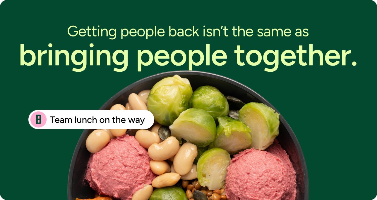 Shared bowls of food on a table with the line "Getting people back isn't the same as bringing people together"
